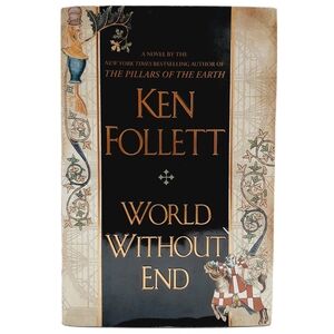 🍒 World Without End by Ken Follett 2007 1st Printing Hardcover HC Book Novel